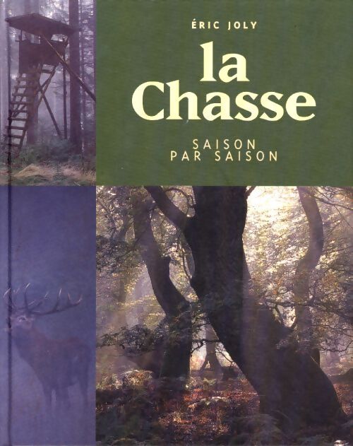 Chasse : Saison par saison - Joly Eric - Livre