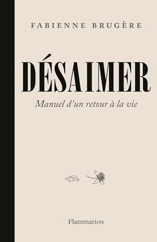 Désaimer : Manuel d'un retour à la vie - Fabienne Brugère - Livre