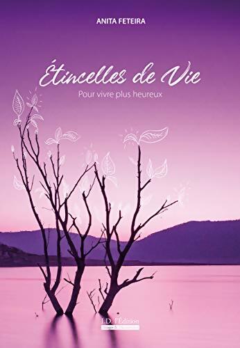 Etincelles de vie - Anita Feteira - Livre