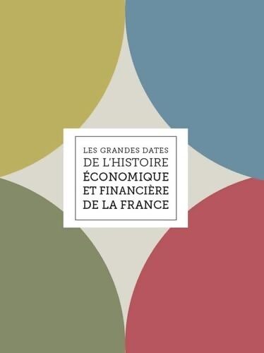 LES GRANDES DATES DE L HISTOIRE économique ET financière DE LA France - Comité Pour L'histoire économique Et Financière De La France - Livre