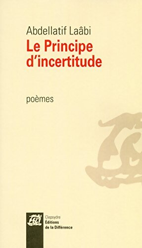 Le principe d'incertitude - Abdellatif Laâbi - Livre
