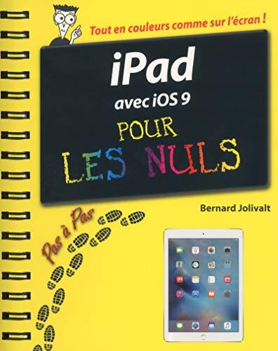 iPad avec iOS 9 Pas à pas Pour les Nuls - Bernard Jolivalt - Livre