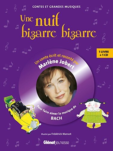 Une nuit bizarre bizarre... : Livre CD - Pour faire découvrir la musique de Bach - Marlène Jobert - Livre