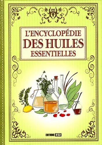 encyclopédie DES HUILES ESSENTIELLES* - Alix Lefief - Livre