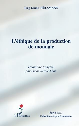L'éthique de la production de monnaie - Jörg Guido Hülsmann - Livre