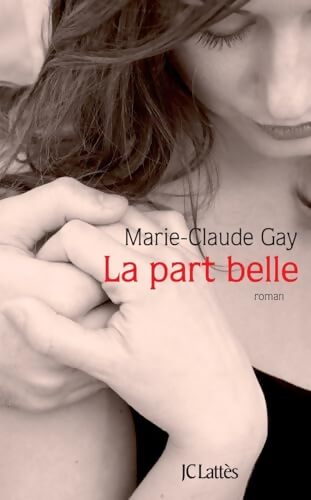 La part belle - Marie-Claude Gay - Livre