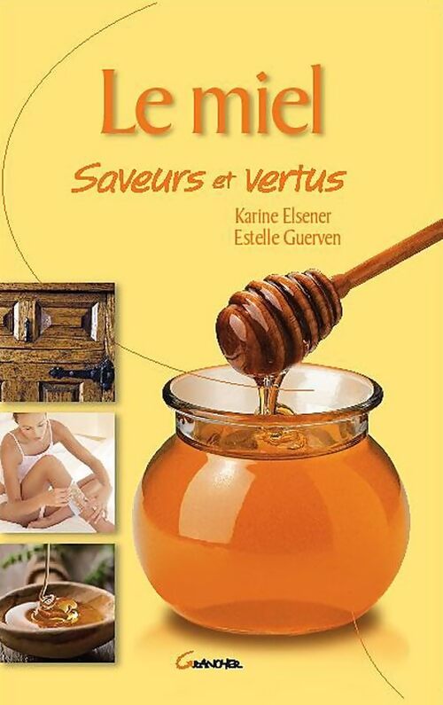 Le Miel saveurs et vertus - Guerven E. - Livre