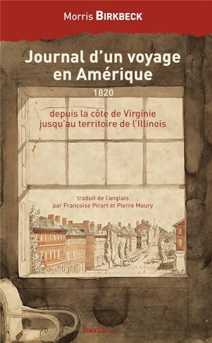 Journal d'un voyage en Amérique depuis la côte de Virginie jusqu'au territoire de l'Illinois - Morris Birkbeck - Livre