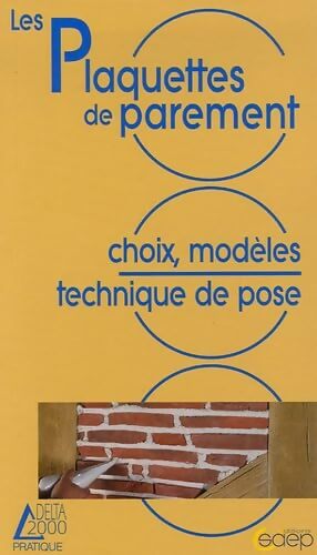 Les plaquettes de parement : Choix modèles technique de pose - Alain Thiébaut - Livre