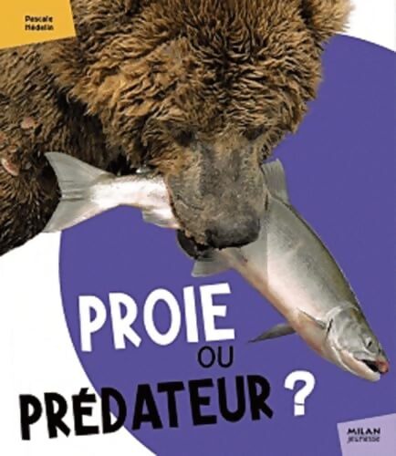 Proie ou prédateur ? - Pascale Hédelin - Livre