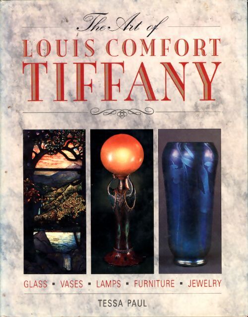 The art of Louis comfort tiffany - Tessa Paul - Livre