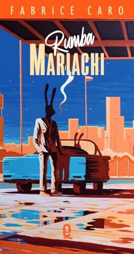 Rumba Mariachi - Fabrice Caro - Livre