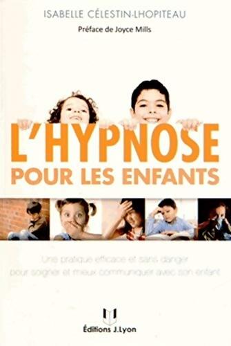 L'hypnose pour les enfants - Isabelle Célestin-Lhopiteau - Livre
