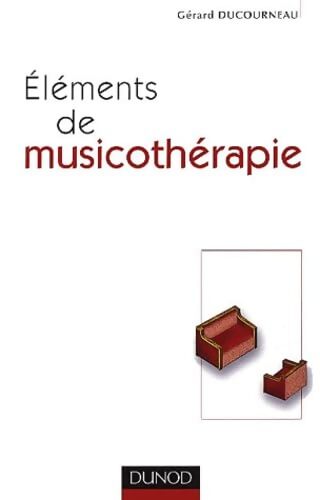 Éléments de musicothérapie - Gérard Ducourneau - Livre
