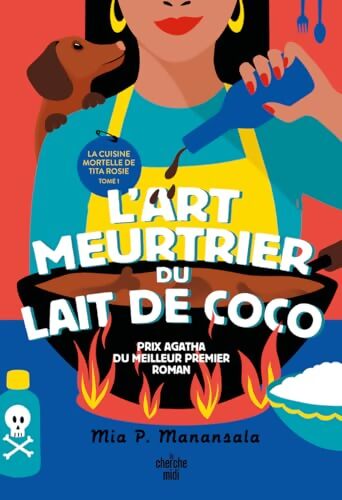 La cuisine mortelle de Tita Rosie 1 - L'art meurtrier du lait de coco - une nouvelle série de cosy mystery lauréate du prix Agatha - Mia P. Manansala - Livre