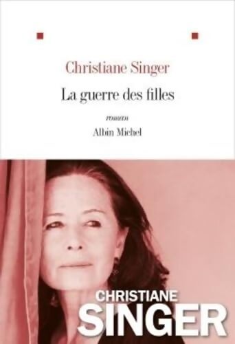 La guerre des filles - Christiane Singer - Livre