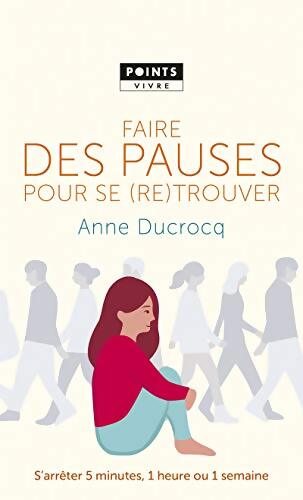 Faire des pauses pour se trouver - Anne Ducrocq - Livre