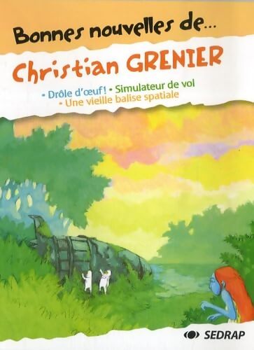 Bonnes Nouvelles de... Christian Grenier CM1/CM2 - Christian Grenier - Livre