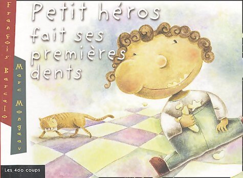 Petit héros fait ses premières dents - François Barcelo - Livre