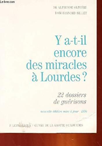 Y a-t-il encore des miracles à Lourdes ?. 22 dossiers de guérison 1949-1989 - Alphonse Olivieri - Livre