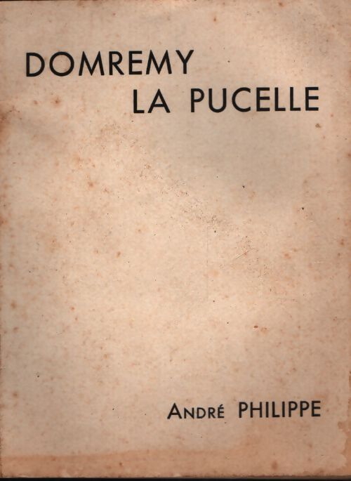 Domremy la pucelle - André Philippe - Livre