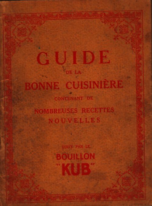 Guide de la bonne cuisinière contentant de nombreuses recettes nouvelles - Collectif - Livre