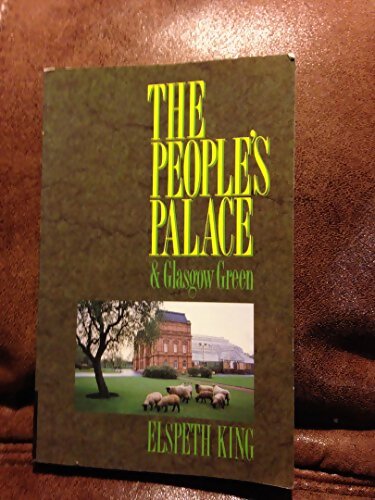 The People's Palace and Glasgow Green - Elspeth King - Livre