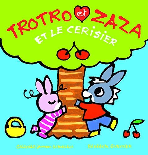 TROTRO ET ZAZA ET LE CERISIER - Bénédicte Guettier - Livre