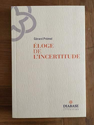 Éloge de l'incertitude - Gérard Prémel - Livre