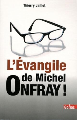 Evangile de Michel Onfray  ! - Thierry Jaillet - Livre
