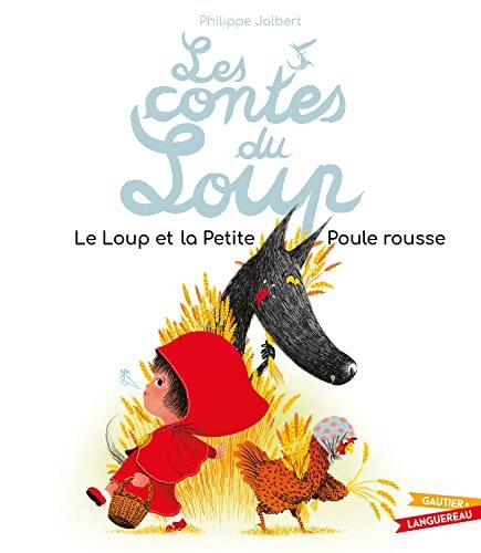 Les contes du Loup - Le Loup et la Petite Poule rousse - Philippe Jalbert - Livre