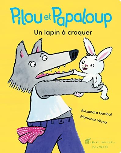 Pilou et Papaloup T1 Un lapin à croquer - Alexandra Garibal - Livre