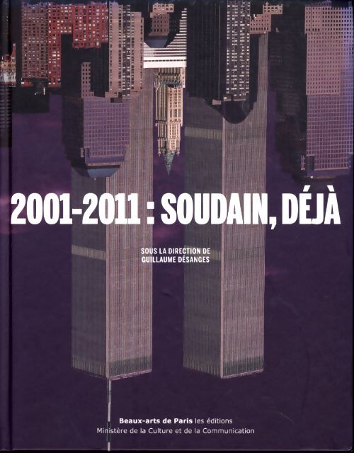 2001-2010 : Soudain deja. - Badie Bertrand Desanges Guillaume - Livre