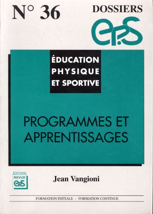 Éducation physique et sportive. Programmes et apprentissages - Jean Vangioni - Livre