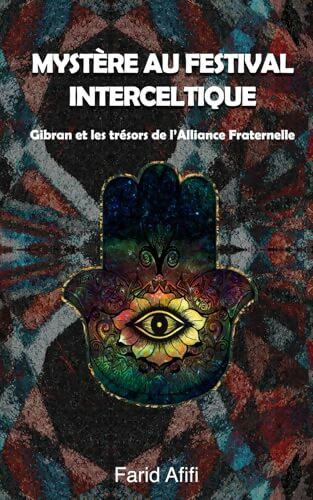 Mystère au Festival Interceltique : Gibran et les trésors de l'Alliance Fraternelle - FARID AFIFI - Livre
