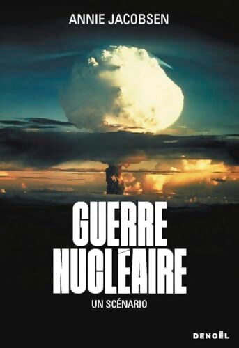 Guerre nucléaire : Un scénario - Annie Jacobsen - Livre