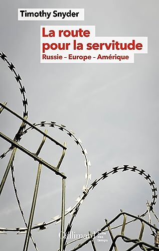 La route pour la servitude : Russie - Europe - Amérique - timothy Snyder - Livre