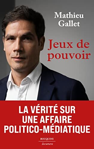 Jeux de pouvoir - Monsieur Mathieu Gallet - Livre