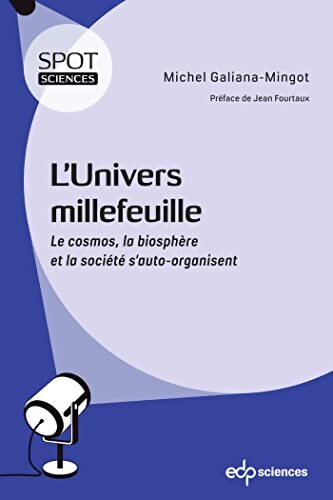 L'univers millefeuille : Le cosmos la biosphère et la société s'auto-organisent - Michel Galiana-Mingot - Livre