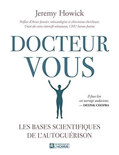 Docteur Vous - Les bases scientifiques de l'autoguérison : Les bases scientifiques de l'autoguérison - Jérémy Howick - Livre