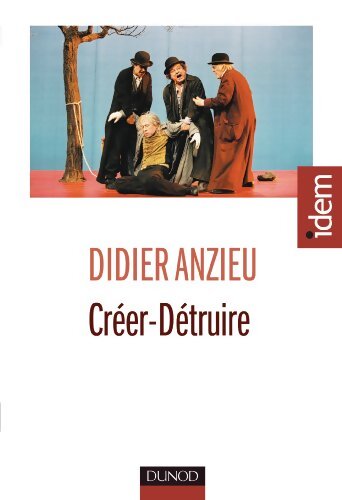 Créer-Détruire : Le travail psychique créateur - Didier Anzieu - Livre