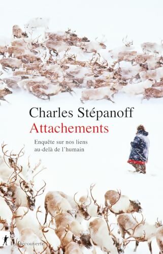 Attachements : Enquête sur nos liens au-delà de l'humain - Charles Stepanoff - Livre