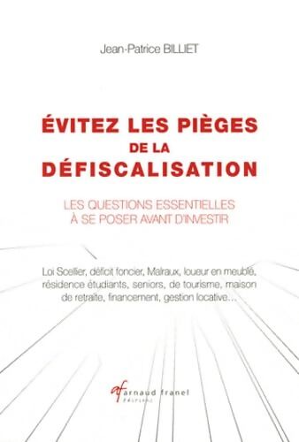 Evitez les pièges de la défiscalisation - Les questions essentielles - Jean Patrice Billiet - Livre