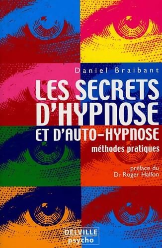Secrets d'hypnose et d'auto-hypnose - Daniel Braibant - Livre