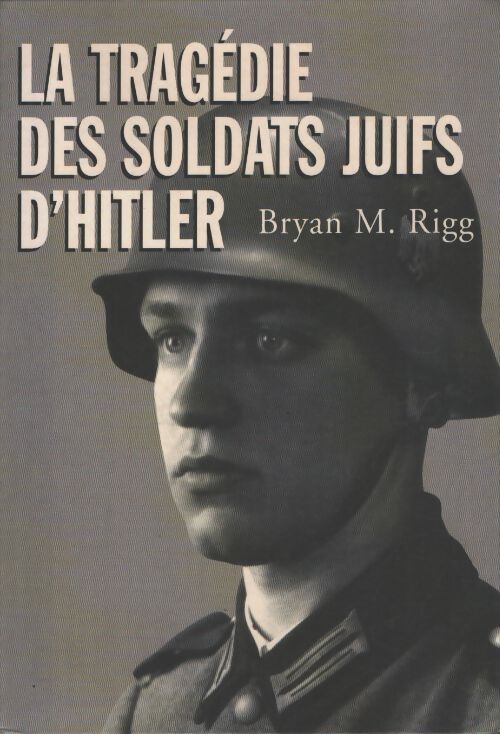 La tragédie des soldats juifs d'hitler - Hugues De Giorgis - Livre