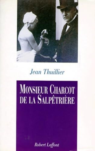 Monsieur Charcot de la Salpêtrière - Thuillier Jean - Livre