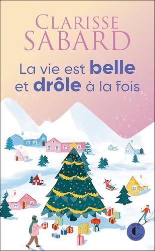 La vie est belle et drôle à la fois - Clarisse Sabard - Livre