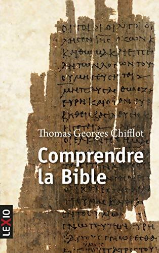 Comprendre la Bible - Thomas Georges Chifflot - Livre