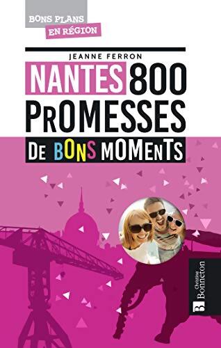 Nantes : 800 promesses de bons moments - Jeanne Ferron - Livre