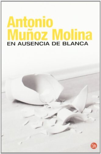 En ausencia de Blanca/ In Her Absence - Antonio Munoz Molina - Livre